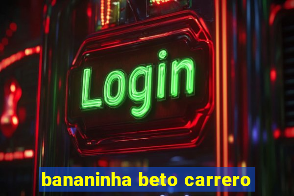 bananinha beto carrero